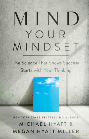 Mind Your Mindset - Michael Hyatt [KSIĄŻKA]