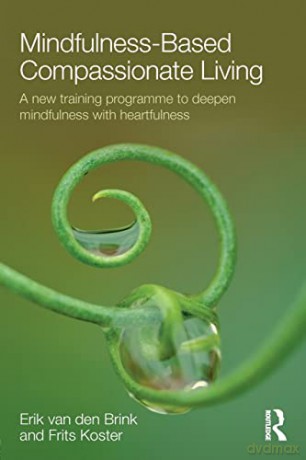 Mindfulness Based Compassionate Living - Erik Van Den Brink [KSIĄŻKA]