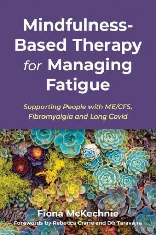 Mindfulness Based Therapy/Managing Fatig - Fiona Mckechnie [KSIĄŻKA]