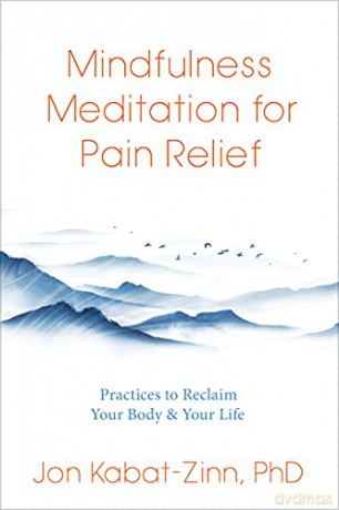 Mindfulness Meditation For Pain Relief - Jon Kabat-Zinn [KSIĄŻKA]