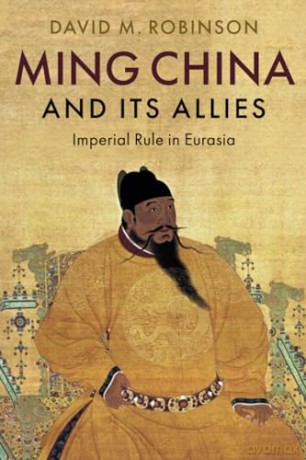 Ming China And Its Allies - Robinson David M. [KSIĄŻKA]