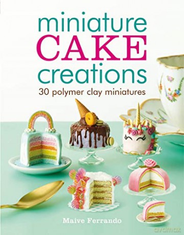 Miniature Cake Creations - Maive Ferrando [KSIĄŻKA]