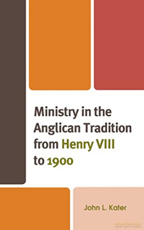 Ministry In The Anglican Tradition From - John L. Kater [KSIĄŻKA]