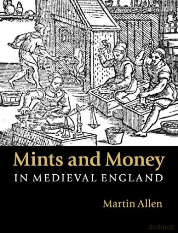 Mints And Money In Medieval England - Allen Martin [KSIĄŻKA]