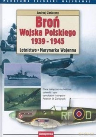Broń Wojska Polskiego Lotnictwo Marynarka Wojenna 1939-45 - Zasieczny [KSIĄŻKA]