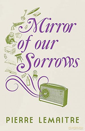 Mirror Of Our Sorrows - Pierre Lemaitre [KSIĄŻKA]