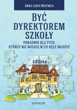 Być Dyrektorem Szkoły - Brzywca A.L. [KSIĄŻKA]