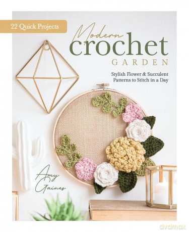 Modern Crochet Garden - Amy Gaines [KSIĄŻKA]