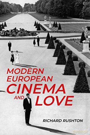 Modern European Cinema And Love - Richard Rushton [KSIĄŻKA]