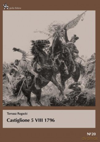 Castiglione 5 VIII 1796 - Rogacki Tomasz [KSIĄŻKA]