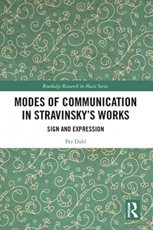 Modes Of Communication In Stravinskys Wo - Per Dahl [KSIĄŻKA]