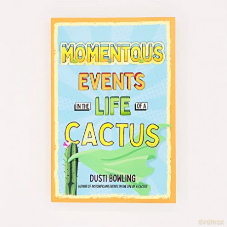 Momentous Events In The Life Of A Cactus - Dusti Bowling [KSIĄŻKA]