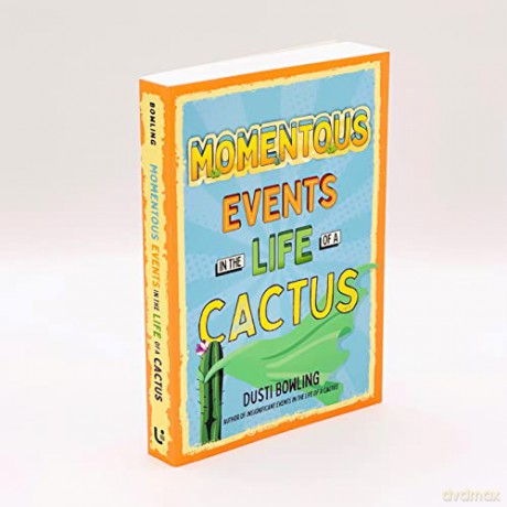 Momentous Events In The Life Of A Cactus - Dusti Bowling [KSIĄŻKA]