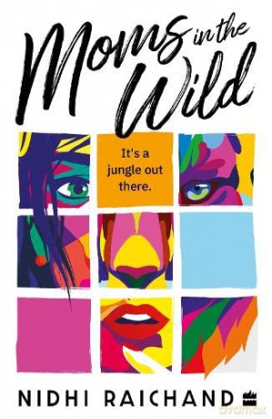 Moms In The Wild - Nidhi Raichand [KSIĄŻKA]
