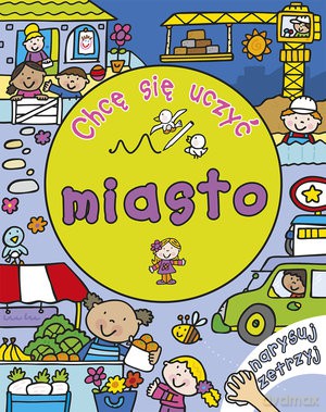 Chcę Się Uczyć Miasto Narysuj Zetrzyj [KSIĄŻKA]