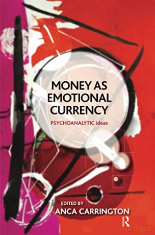 Money As Emotional Currency - Anca Carrington [KSIĄŻKA]