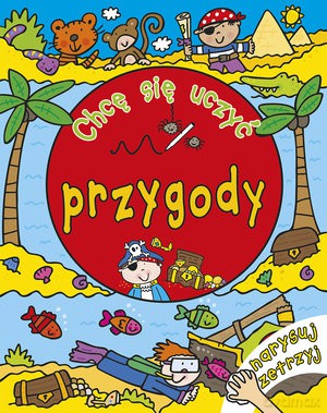 Chcę Się Uczyć Przygody Narysuj Zetrzyj [KSIĄŻKA]
