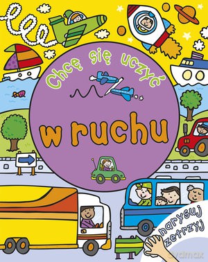 Chcę Się Uczyć W Ruchu Narysuj Zetrzyj [KSIĄŻKA]