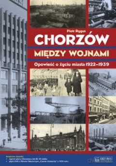 Chorzów Między Wojnami - Rygus P. [KSIĄŻKA]