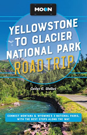 Moon Yellowstone To Glacier National Pa - Carter G. Walker [KSIĄŻKA]
