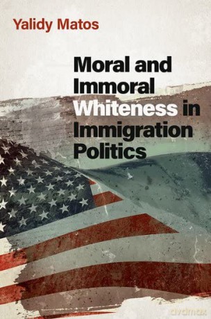 Moral And Immoral Whiteness In Immigrat [KSIĄŻKA]