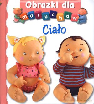 Ciało Obrazki Dla Maluchów [KSIĄŻKA]