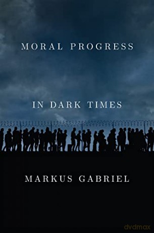 Moral Progress In Dark Times [KSIĄŻKA]