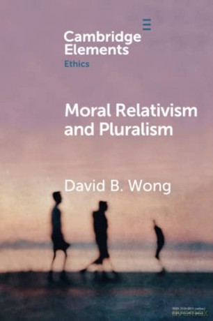 Moral Relativism And Pluralism - Wong David B. [KSIĄŻKA]