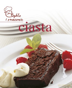 Ciasta. Szybko i Smacznie [KSIĄŻKA]