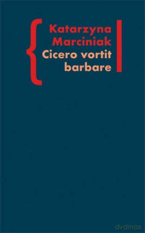 Cicero Vortit Barbare - Marciniak Katarzyna [KSIĄŻKA]