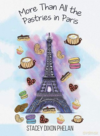 More Than All The Pastries In Paris - Stacey Dixon Phelan [KSIĄŻKA]