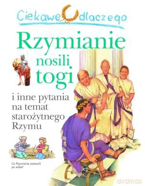 Ciekawe Dlaczego Rzymianie Nosili Togi [KSIĄŻKA]