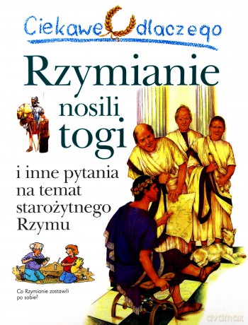Ciekawe Dlaczego Rzymianie Nosili Togi [KSIĄŻKA]