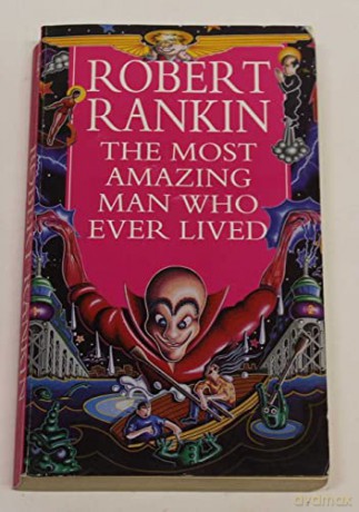 Most Amazing Man Who Ever Lived - Robert Rankin [KSIĄŻKA]
