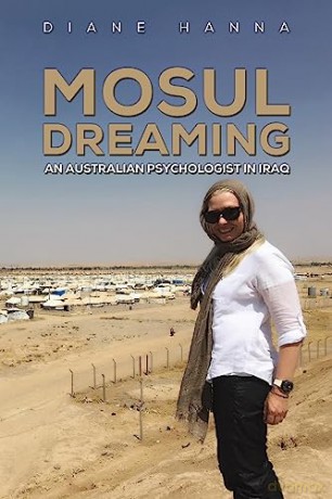 Mosul Dreaming An Australian Psychologis - Diane Hanna [KSIĄŻKA]