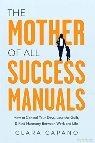 Mother Of All Success Manuals - Clara Capano [KSIĄŻKA]