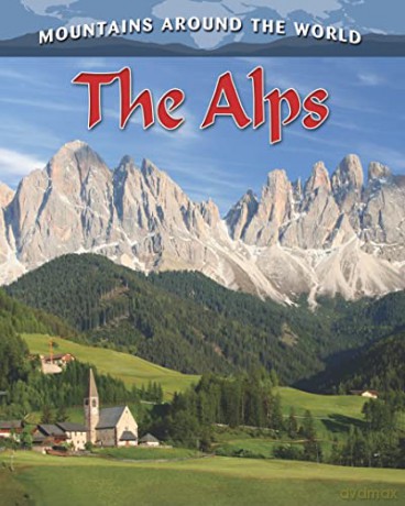 Mountains Around The World The Alps - Lynn Peppas [KSIĄŻKA]