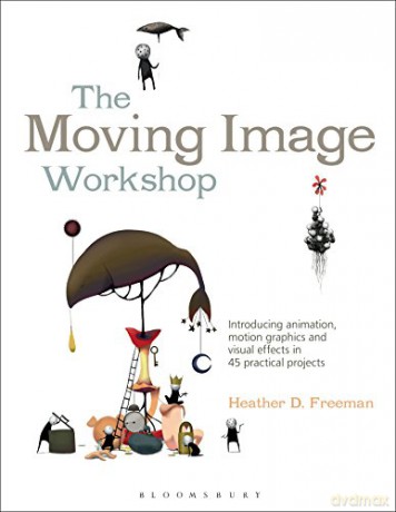 Moving Image Workshop - Heather Freeman [KSIĄŻKA]