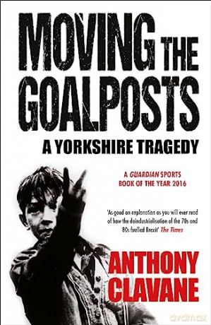 Moving The Goalposts - Anthony Clavane [KSIĄŻKA]