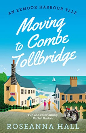 Moving To Combe Tollbridge - Roseanna Hall [KSIĄŻKA]