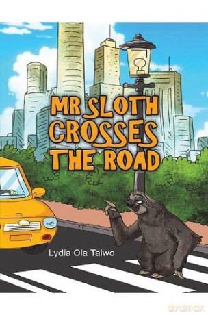 Mr Sloth Crosses The Road - Lydia Ola Taiwo [KSIĄŻKA]