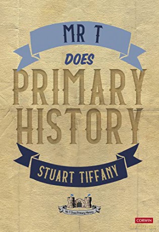 Mr T Does Primary History - Stuart Tiffany [KSIĄŻKA]