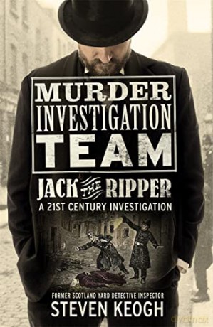Murder Investigation Team: Jack The Ripr - Steven Keogh [KSIĄŻKA]