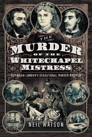 Murder Of The Whitechapel Mistress - Neil Watson [KSIĄŻKA]