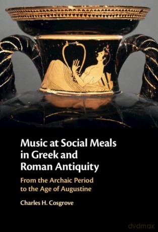 Music At Social Meals In Greek And Roma - Cosgrove Charles H. [KSIĄŻKA]