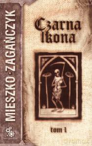 Czarna ikona Tom.1 - Zagańczyk M. [KSIĄŻKA]