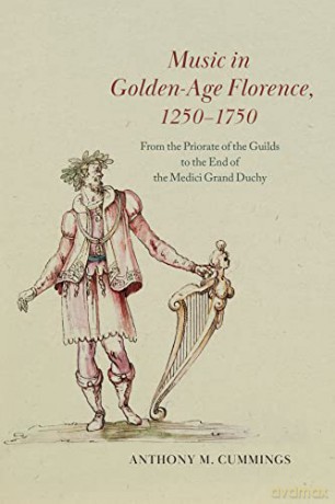 Music In Golden Age Florence 1250-1750 - Anthony M Cummings [KSIĄŻKA]