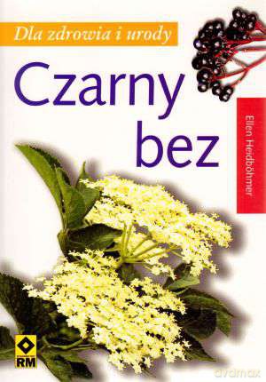 Czarny Bez Dla Zdrowia i Urody - Heidbohmer E. [KSIĄŻKA]