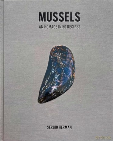 Mussels An Homage In 50 Recipes - Sergio Herman [KSIĄŻKA]