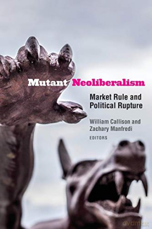 Mutant Neoliberalism - William Callison [KSIĄŻKA]